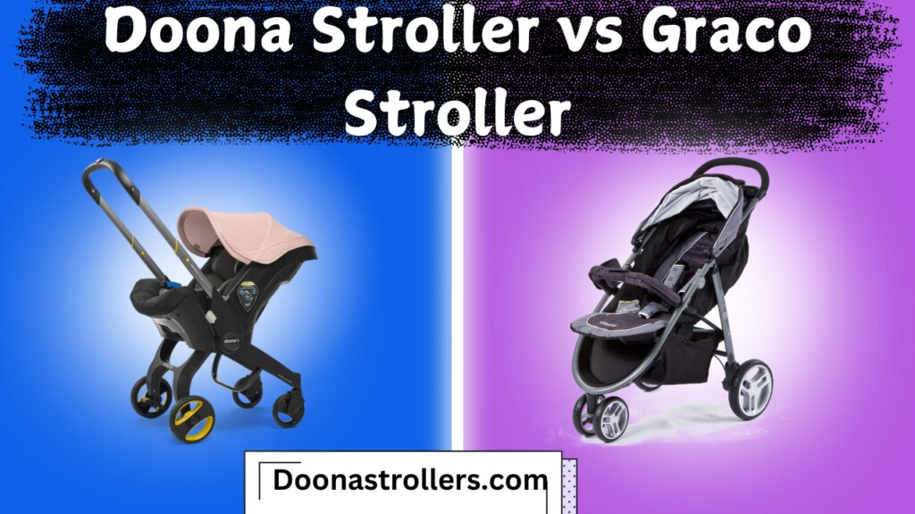 Doona Stroller vs Graco Stroller : Which is the Better Choice?